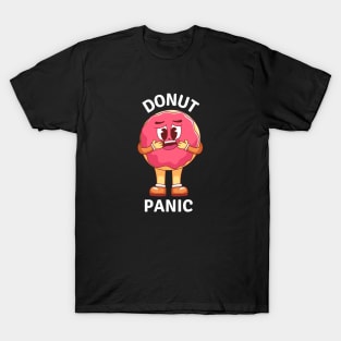 Donut Panic | Donut Pun T-Shirt